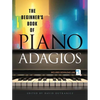 The Beginner's Book of Piano Adagios: Includes MP3 Download Link - Paperback