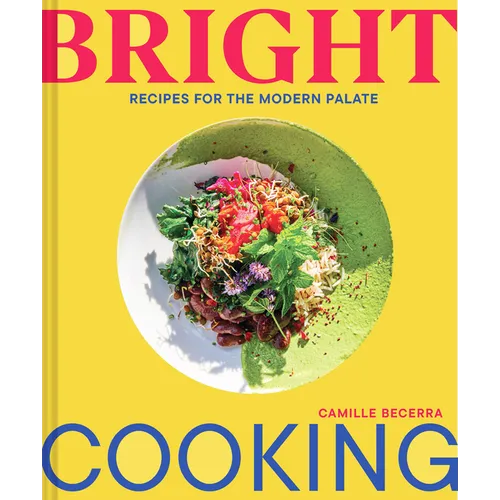 Bright Cooking: Recipes for the Modern Palate - Hardcover