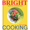 Bright Cooking: Recipes for the Modern Palate - Hardcover