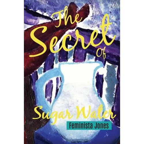 The Secret of Sugar Water - Paperback