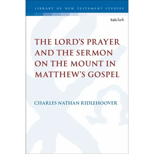 The Lord's Prayer and the Sermon on the Mount in Matthew's Gospel - Paperback