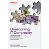 Overcoming It Complexity: Simplify Operations, Enable Innovation, and Cultivate Successful Cloud Outcomes - Paperback