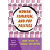 Women, Feminism, and Pop Politics: From "Bitch" to "Badass" and Beyond - Paperback