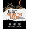 Burnt Around the Edges: A Guide to Mastering Stress and Surviving Burnout - Paperback
