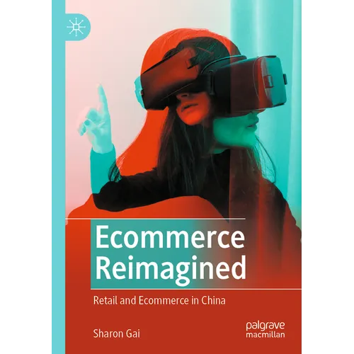 Ecommerce Reimagined: Retail and Ecommerce in China - Paperback