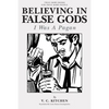 Believing in False Gods: I Was A Pagan - Paperback
