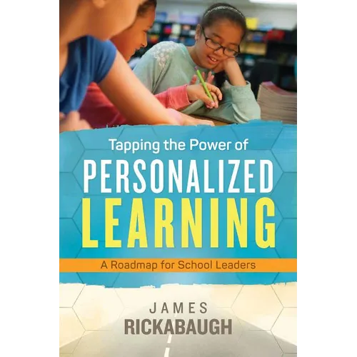 Tapping the Power of Personalized Learning: A Roadmap for School Leaders - Paperback