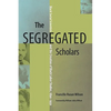 The Segregated Scholars: Black Social Scientists and the Creation of Black Labor Studies, 1890-1950 - Paperback