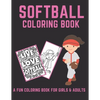 Softball Coloring Book: A Fun Coloring Book For Girls & Adult Softball Players And Fans - Paperback