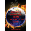 The Only Deliverer from the Wrath to Come!: Or, the Way to Escape the Horrible and Eternal Burnings of Hell - Paperback