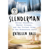 Slenderman: Online Obsession, Mental Illness, and the Violent Crime of Two Midwestern Girls - Paperback