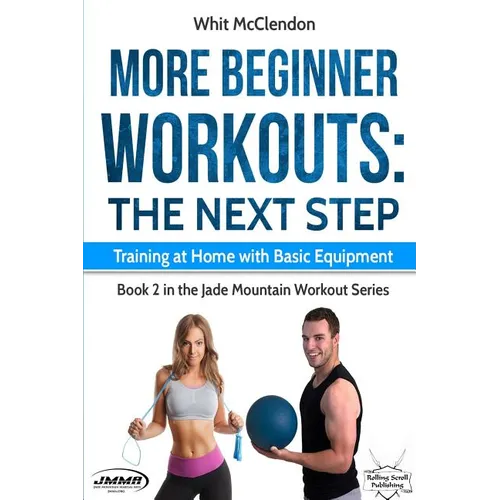 More Beginner Workouts: The Next Step: Training at Home with Basic Equipment - Paperback