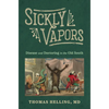 Sickly Vapors: Disease and Doctoring in the Old South - Paperback