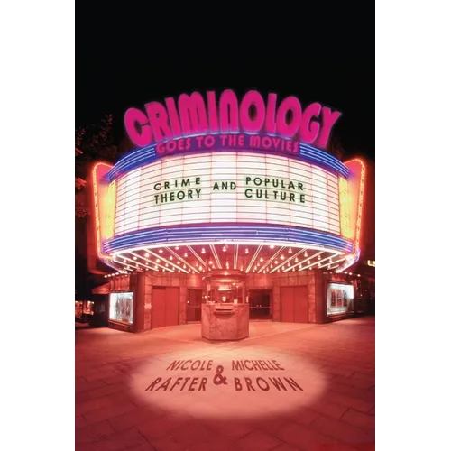 Criminology Goes to the Movies: Crime Theory and Popular Culture - Hardcover