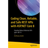 Coding Clean, Reliable, and Safe Rest APIs with ASP.NET Core 8: Develop Robust Minimal APIs with .Net 8 - Paperback