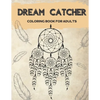 Dream Catcher Coloring Book for Adults: Designs for Stress Relief Relaxation and Boost Creativity - Paperback