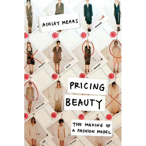 Pricing Beauty: The Making of a Fashion Model - Paperback