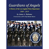 Guardians of Angels: A History of the Los Angeles Police Department Anniversary Edition - Hardcover