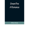 Green Fire: A Romance - Paperback