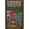 Theology Brewed in an African Pot - Paperback