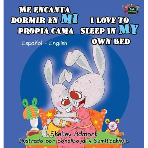 Me encanta dormir en mi propia cama I Love to Sleep in My Own Bed: Spanish English Bilingual Edition - Hardcover