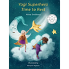 Yogi Superhero Time to Rest: A children's book about rest, mindfulness and relaxation. - Hardcover