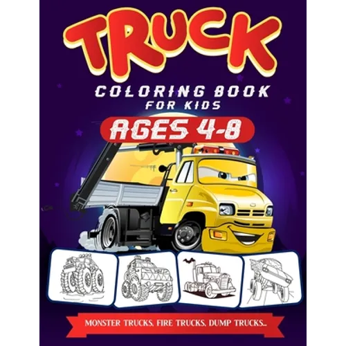 Truck Coloring Books For Kids Ages 4-8: A Fun Truck Coloring Book For Kids Ages 4 - 8 With Monster Trucks, Bulldozers, Recycling Trucks, Tankers, and - Paperback