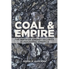 Coal and Empire: The Birth of Energy Security in Industrial America - Paperback
