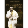 My Life and Walk With God: The Gift of Letting God Have His Way - Paperback