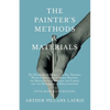 The Painter's Methods and Materials: The Handling of Pigments in Oil, Tempera, Water-Colour and in Mural Painting, the Preparation of Grounds and Canv - Paperback