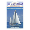 How to buy a sailboat: The ultimate guide to successfully buying a sailboat and avoiding costly mistakes - Paperback