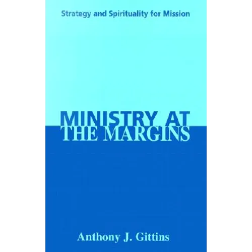 Ministry at the Margins: Strategy and Spirituality for Mission - Paperback