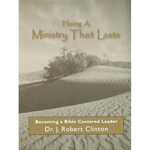 Having A Ministry That Lasts--By Becoming A Bible Centered Leader - Paperback