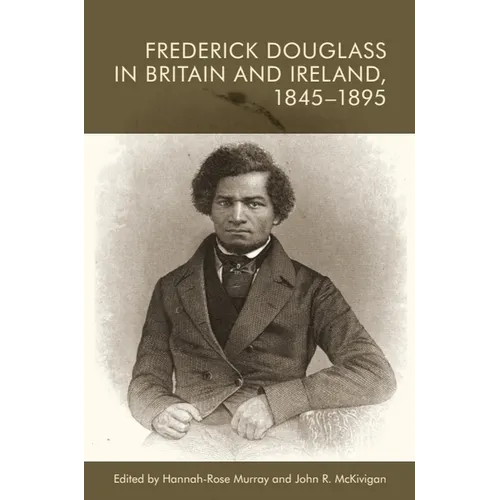 Frederick Douglass in Britain and Ireland, 1845-1895 - Paperback