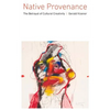 Native Provenance: The Betrayal of Cultural Creativity - Hardcover