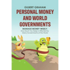 Personal Money and World Governments: Manage Money Wisely; How Much You Keep Is Affected by Many Governments of the World - Paperback