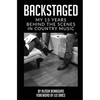 Backstaged: My 15 Years Behind the Scenes in Country Music - Paperback