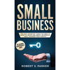 Small Business: The Most Important Things you Need to Know to Create and Grow a Successful Small Business from Scratch - Hardcover