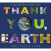 Thank You, Earth: A Love Letter to Our Planet - Hardcover