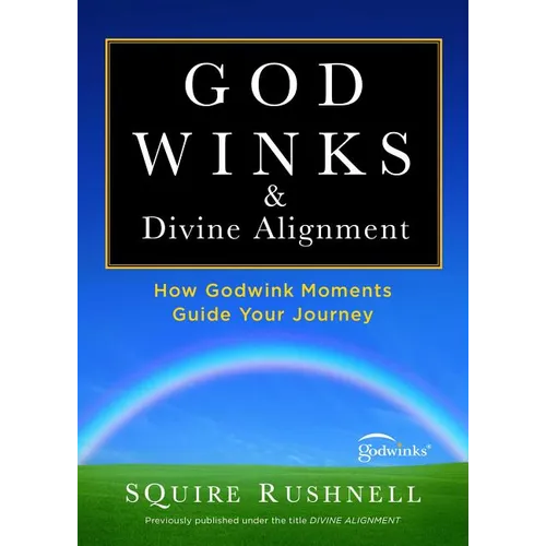 Godwinks & Divine Alignment: How Godwink Moments Guide Your Journey - Paperback