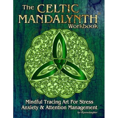 The Celtic Mandalynth Workbook: Mindful Tracing Art for Stress, Anxiety and Attention Management - Paperback