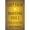 Lost Faith and Wandering Souls: A Psychology of Disillusionment, Mourning, and the Return of Hope - Paperback