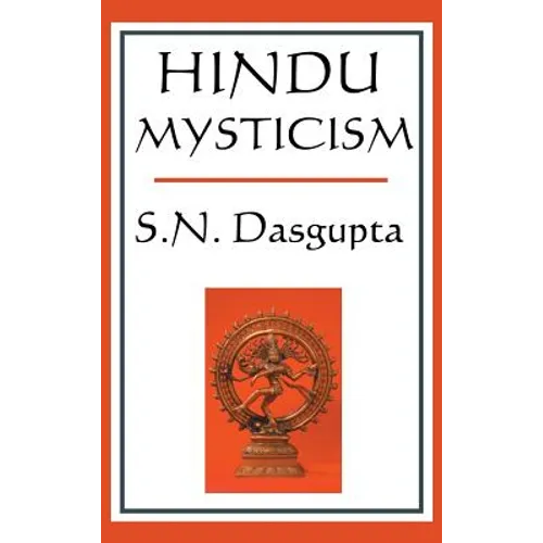 Hindu Mysticism: A Classic Study of Hindu Spiritual Thought - Hardcover