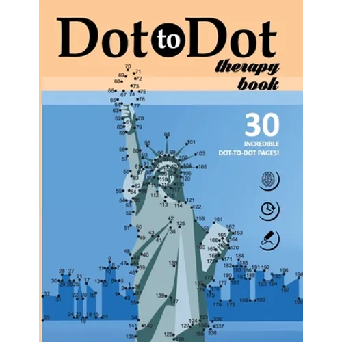 Dot to Dot therapy book. 30 INCREDIBLE DOT-TO-DOT PAGES!: Connect the Dots Book about famous landmarks in the cities from all over the world. Bonus - - Paperback