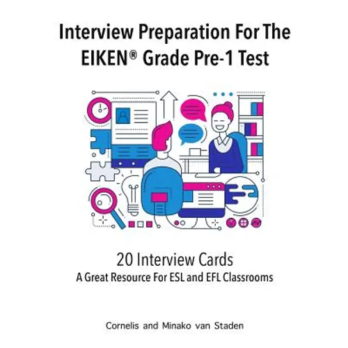 Interview Preparation For The EIKEN(R) Grade Pre-1 Test: A Great Resource For ESL and EFL Classrooms - Paperback