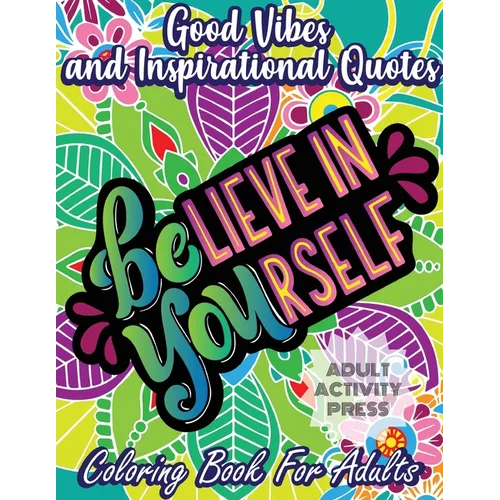 Good Vibes Coloring Book for Adults: 35 Motivational Coloring Designs to Help You Overcome Stress and Reach Your Goals in Life - Paperback