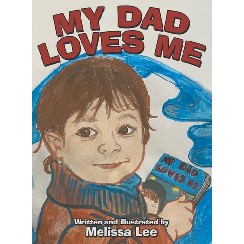 My Dad Loves Me - Hardcover
