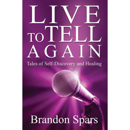 Live to Tell Again: Tales of Self-Discovery and Healing - Paperback
