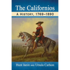 The Californios: A History, 1769-1890 - Paperback