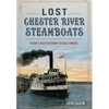 Lost Chester River Steamboats: From Chestertown to Baltimore - Paperback